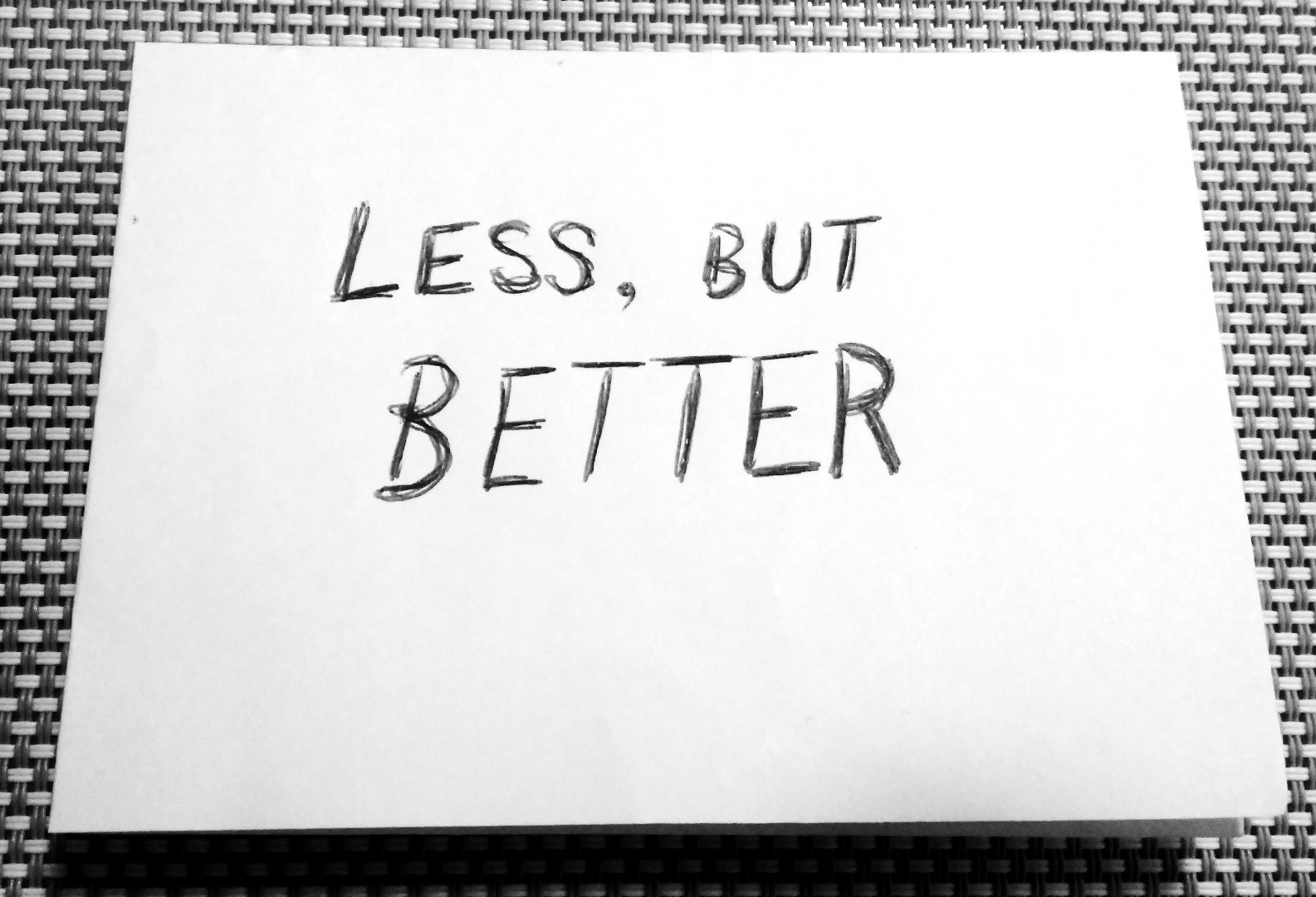 Less, but better