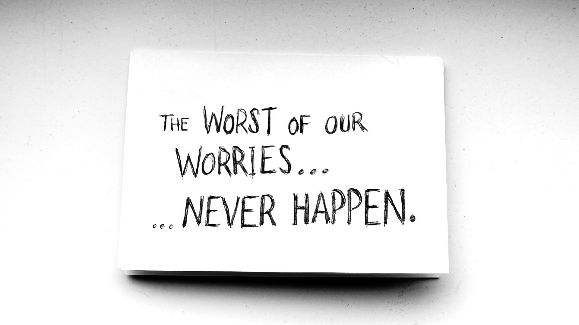 The worst of our worries… never happen